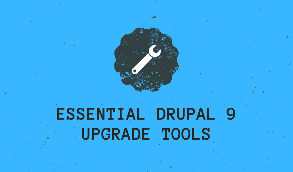 bluish background, icon resembling tool at the centre and 'Essential Drupal 9 upgrade tools' written below it
