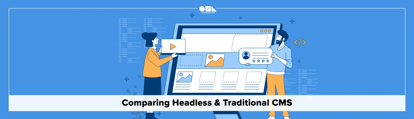 Headless CMS vs Traditional CMS Comparing Headless And Traditional CMS OpenSense Labs