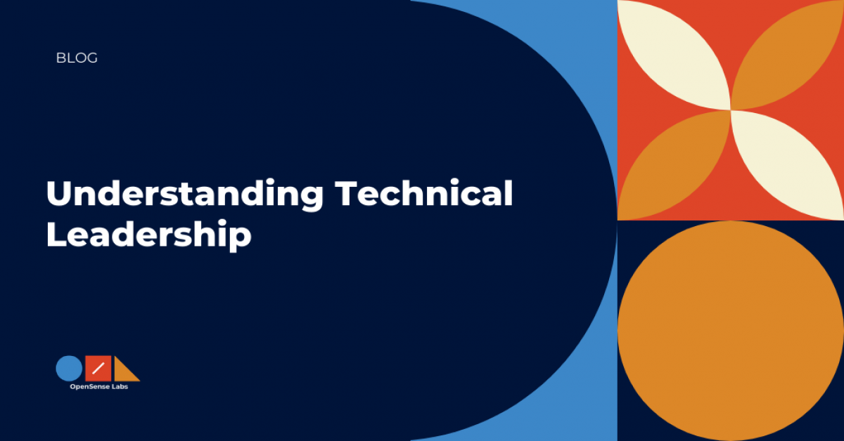 Understanding Technical Leadership | Opensense Labs